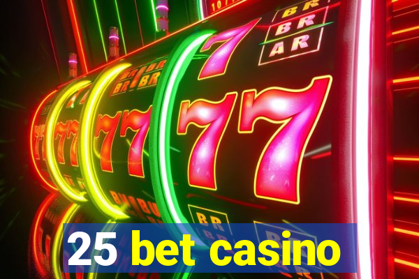 25 bet casino