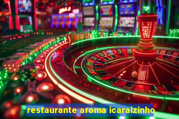 restaurante aroma icaraizinho