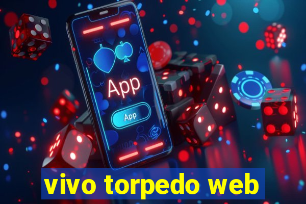 vivo torpedo web