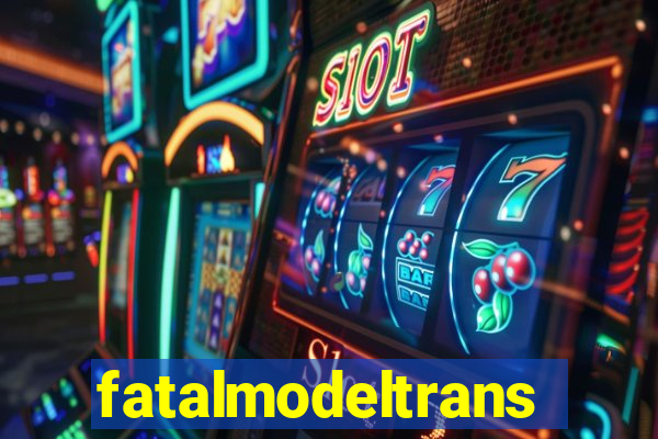 fatalmodeltransex