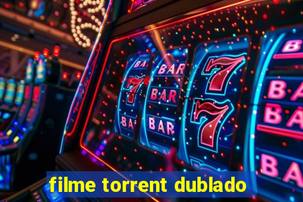 filme torrent dublado