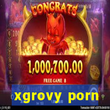 xgrovy porn