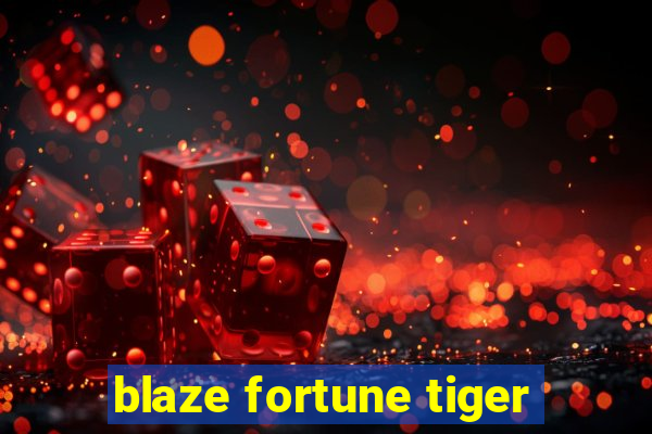 blaze fortune tiger