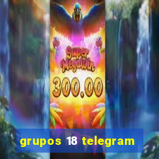 grupos 18 telegram