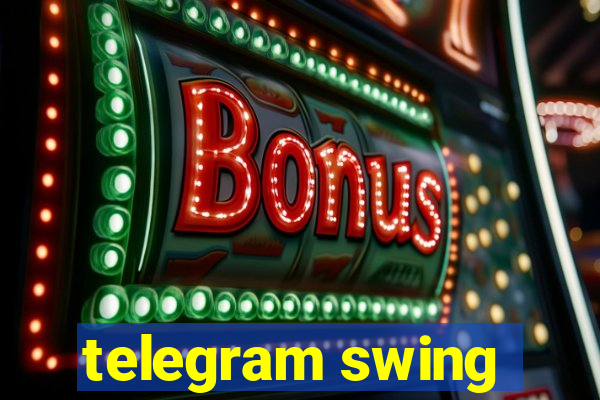 telegram swing