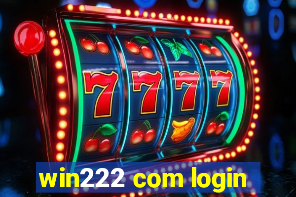 win222 com login