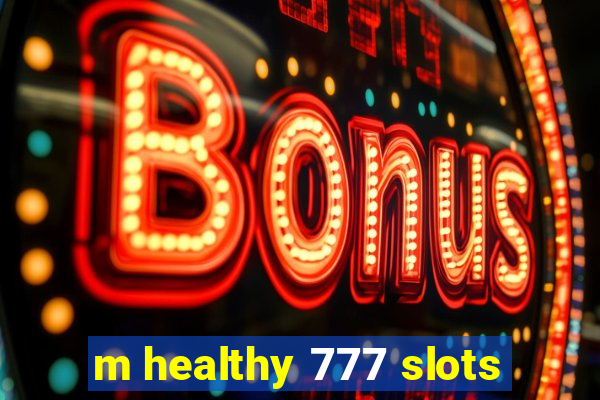 m healthy 777 slots