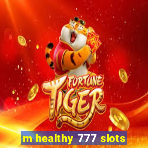 m healthy 777 slots