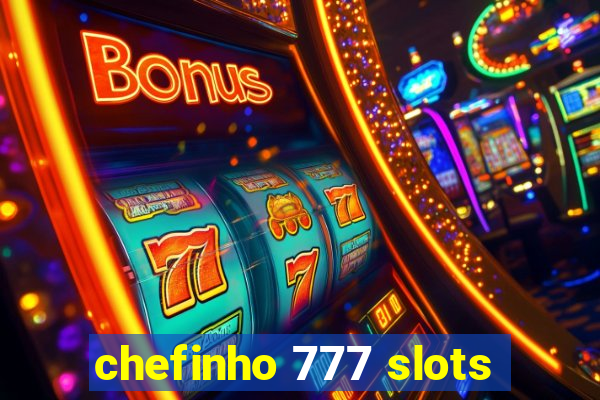 chefinho 777 slots