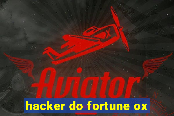 hacker do fortune ox