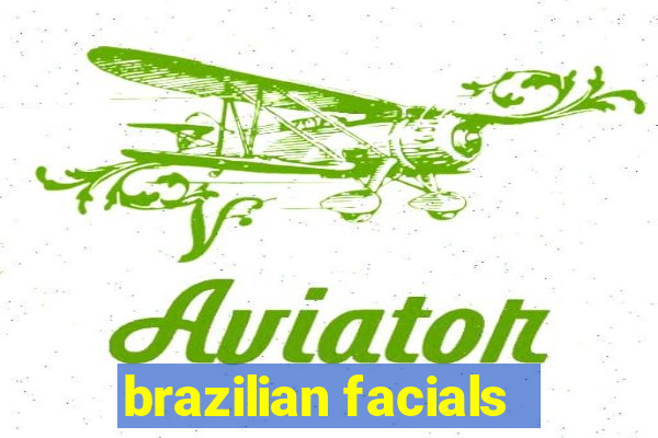 brazilian facials