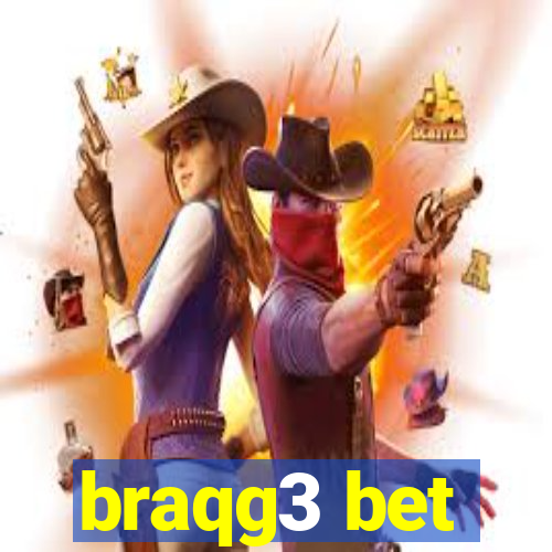 braqg3 bet