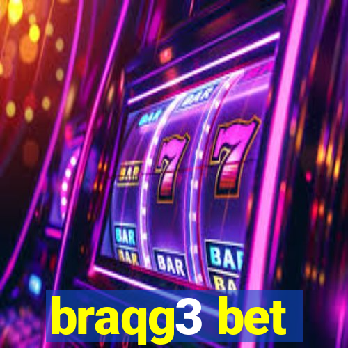 braqg3 bet