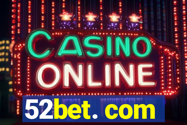 52bet. com