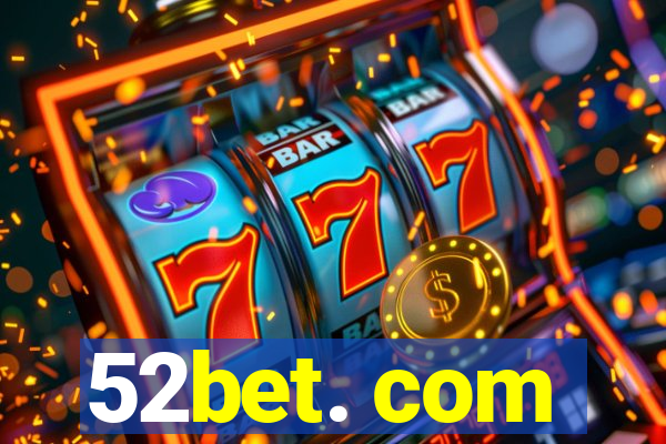 52bet. com