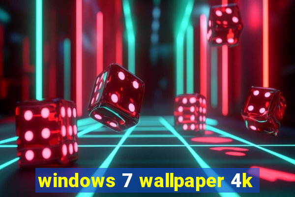 windows 7 wallpaper 4k