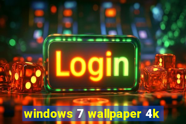 windows 7 wallpaper 4k