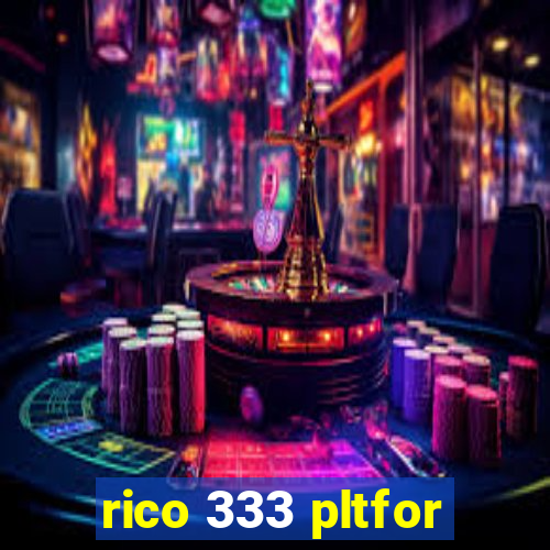 rico 333 pltfor