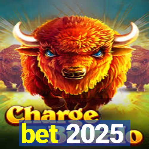 bet 2025