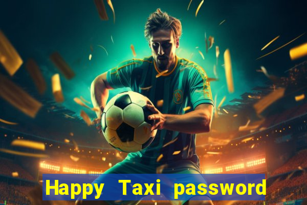 Happy Taxi password road 96 road 96 happy taxi security