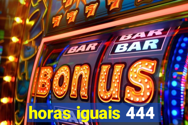 horas iguais 444