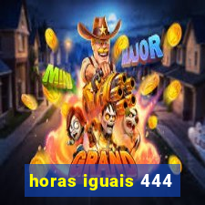 horas iguais 444