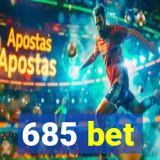 685 bet