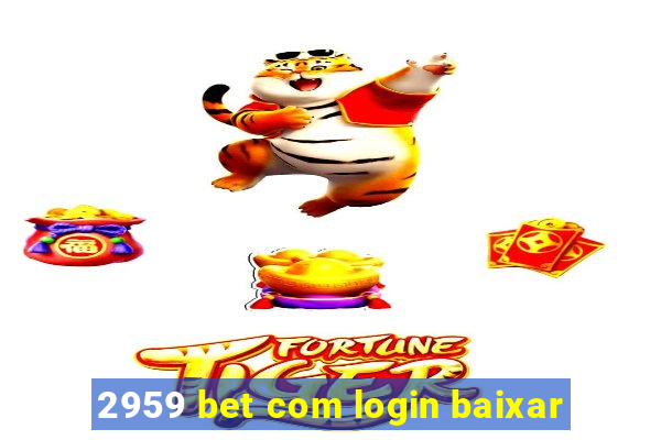 2959 bet com login baixar