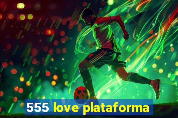 555 love plataforma