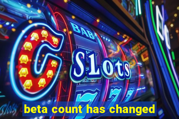 beta count has changed