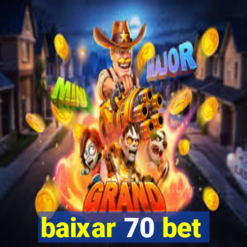 baixar 70 bet