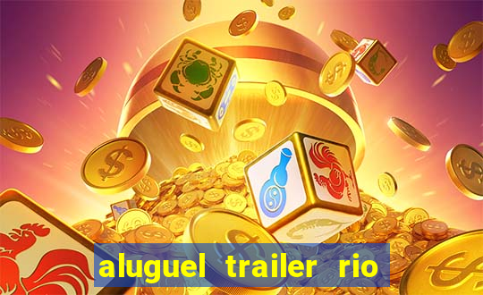 aluguel trailer rio grande do sul