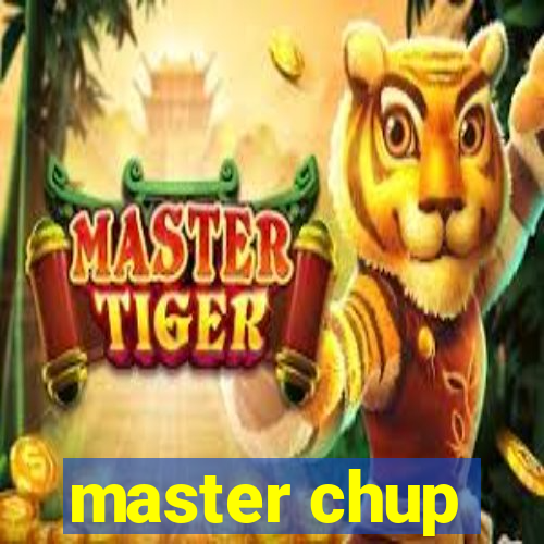 master chup