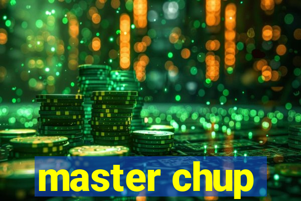 master chup