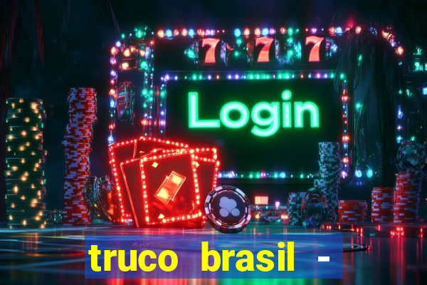 truco brasil - truco online