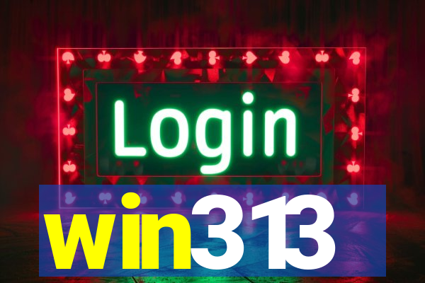 win313