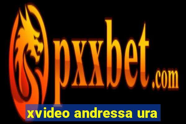 xvideo andressa ura