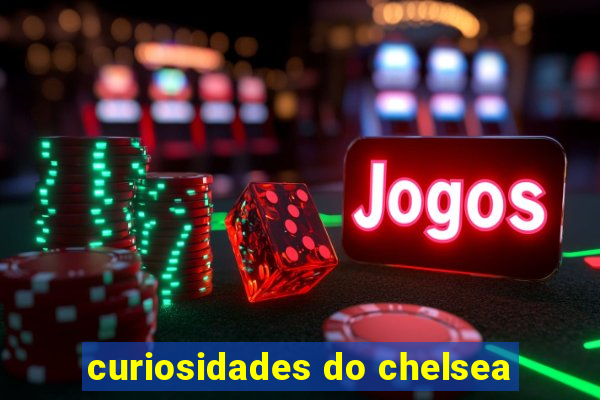 curiosidades do chelsea