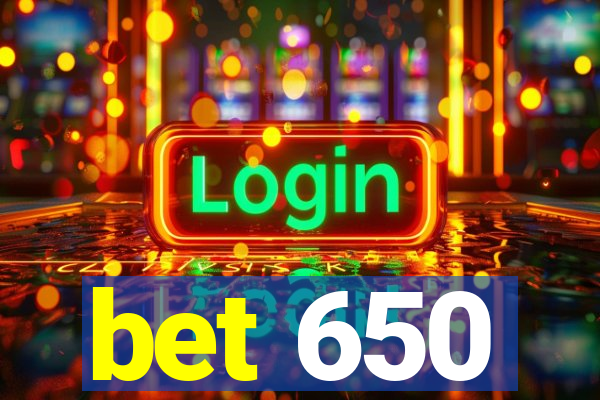 bet 650