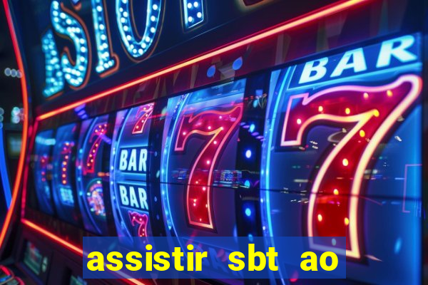 assistir sbt ao vivo sp