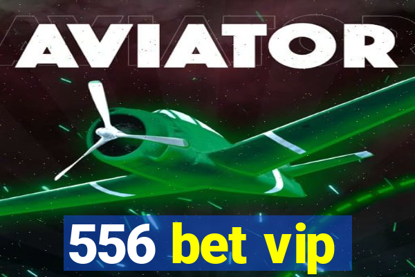 556 bet vip