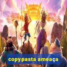 copypasta ameaça