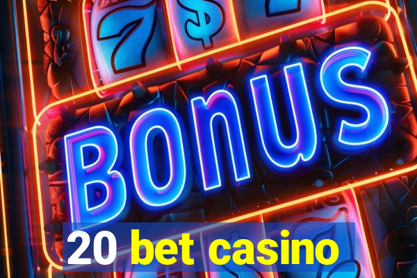 20 bet casino