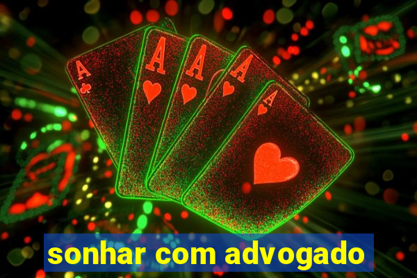 sonhar com advogado