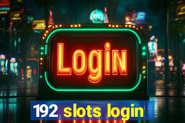 192 slots login