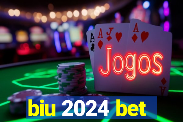 biu 2024 bet