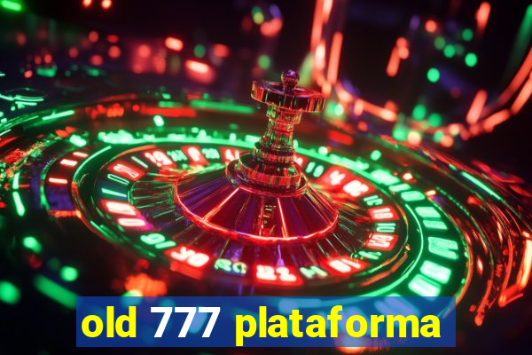 old 777 plataforma