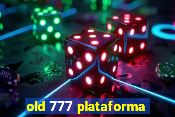 old 777 plataforma