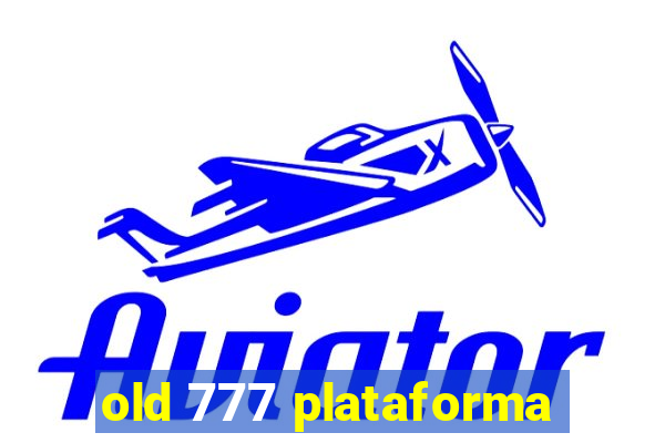 old 777 plataforma