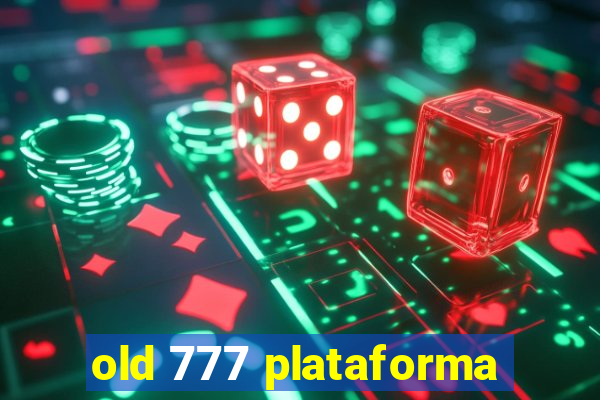 old 777 plataforma